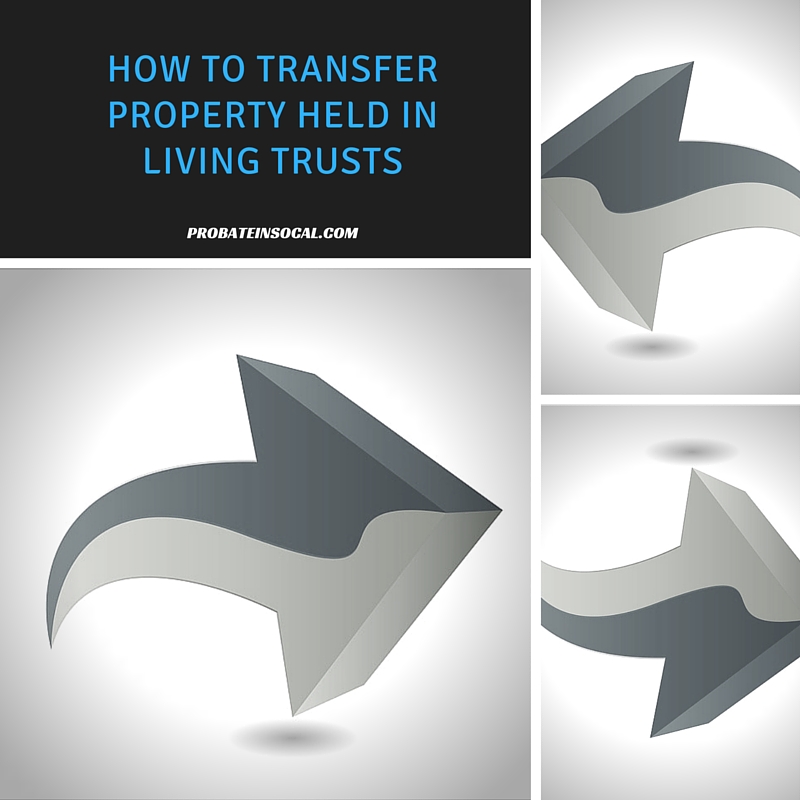 How to Transfer Property Held in Living Trusts